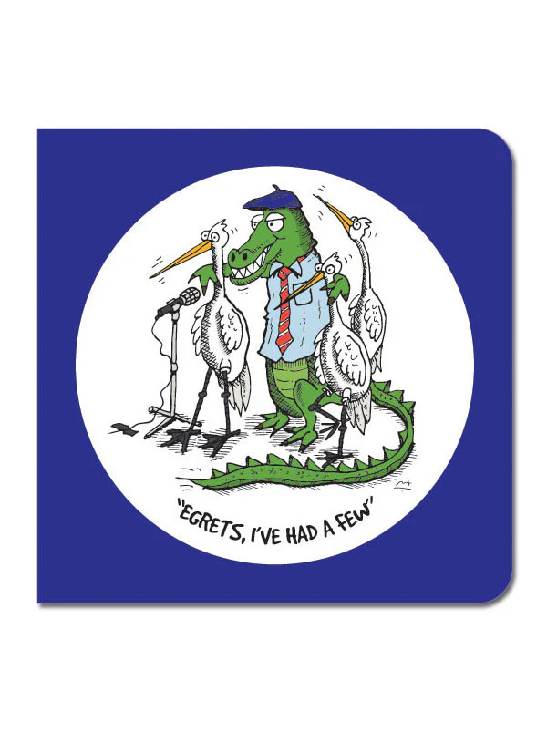 Greeting cards: "Egrets, I've had a few"
