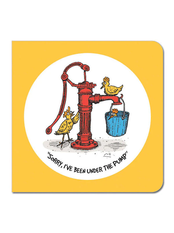 Greeting cards: "Sorry, I am a bit under the pump"